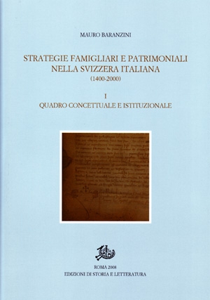 Strategie famigliari e patrimoniali nella Svizzera italiana (1400-2000)