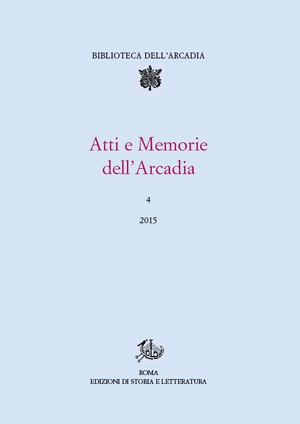 Atti e Memorie dell’Arcadia, 4 (2015)