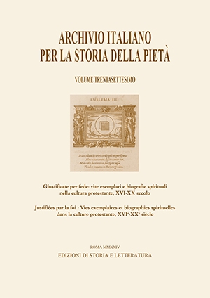 Giustificate per fede: vite esemplari e biografie spirituali nella cultura protestante, XVI-XX secolo / Justifiées par la foi : Vies exemplaires et biographies spirituelles dans la culture protestante XVIe-XXe siècle